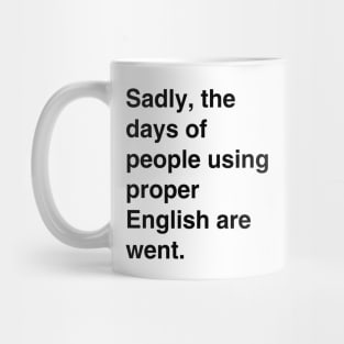 Days of proper English are went Mug